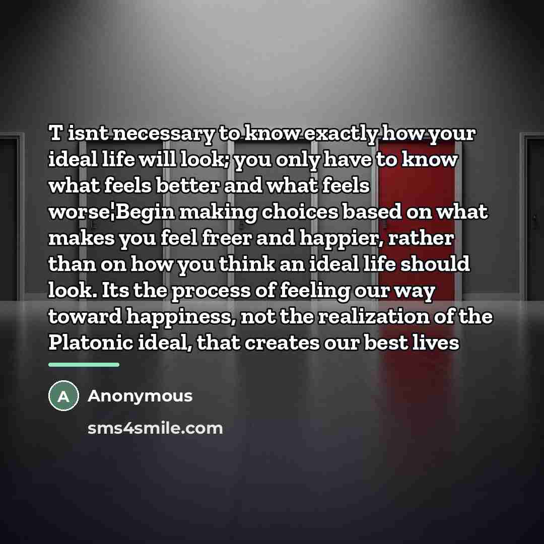 “T isnt necessary to know exactly how your ideal life…” quote by Anonymous