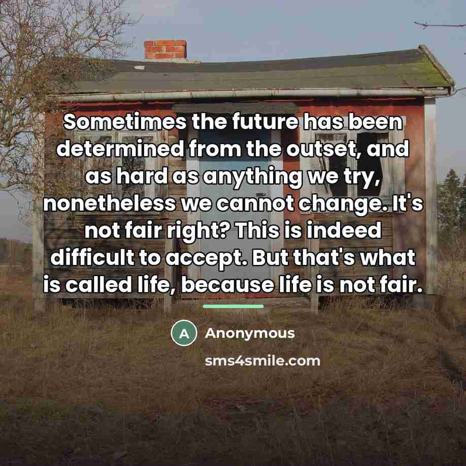 “Sometimes the future has been determined from the outset, and…” quote by Anonymous