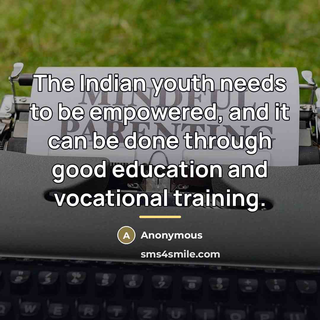 “The Indian youth needs to be empowered, and it can…” quote by Anonymous