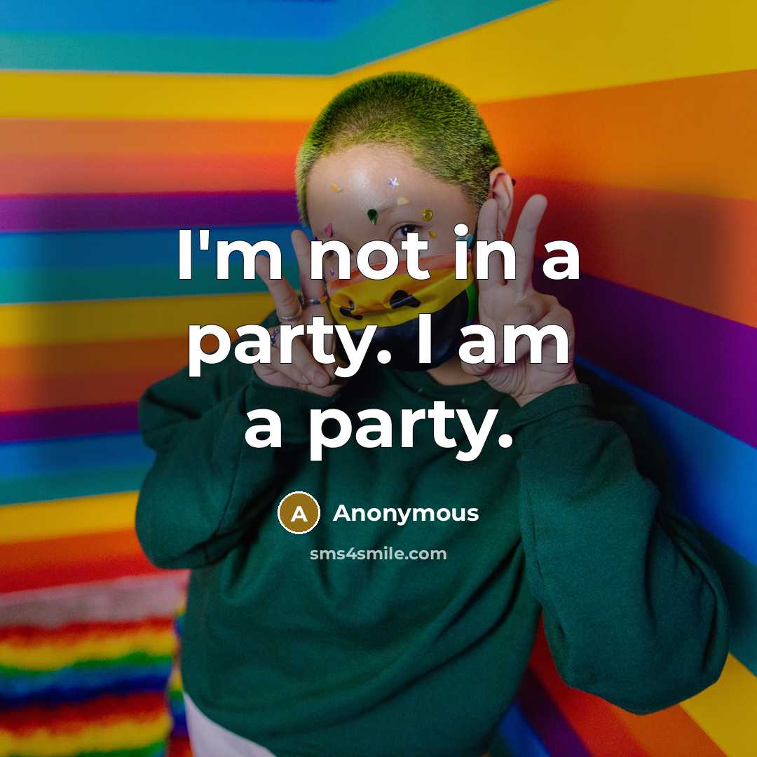“I'm not in a party. I am a party.…” quote by Anonymous