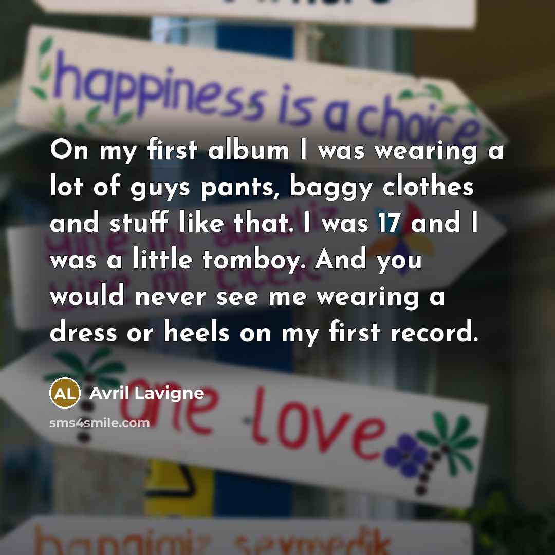 “On my first album I was wearing a lot of…” quote by Avril Lavigne