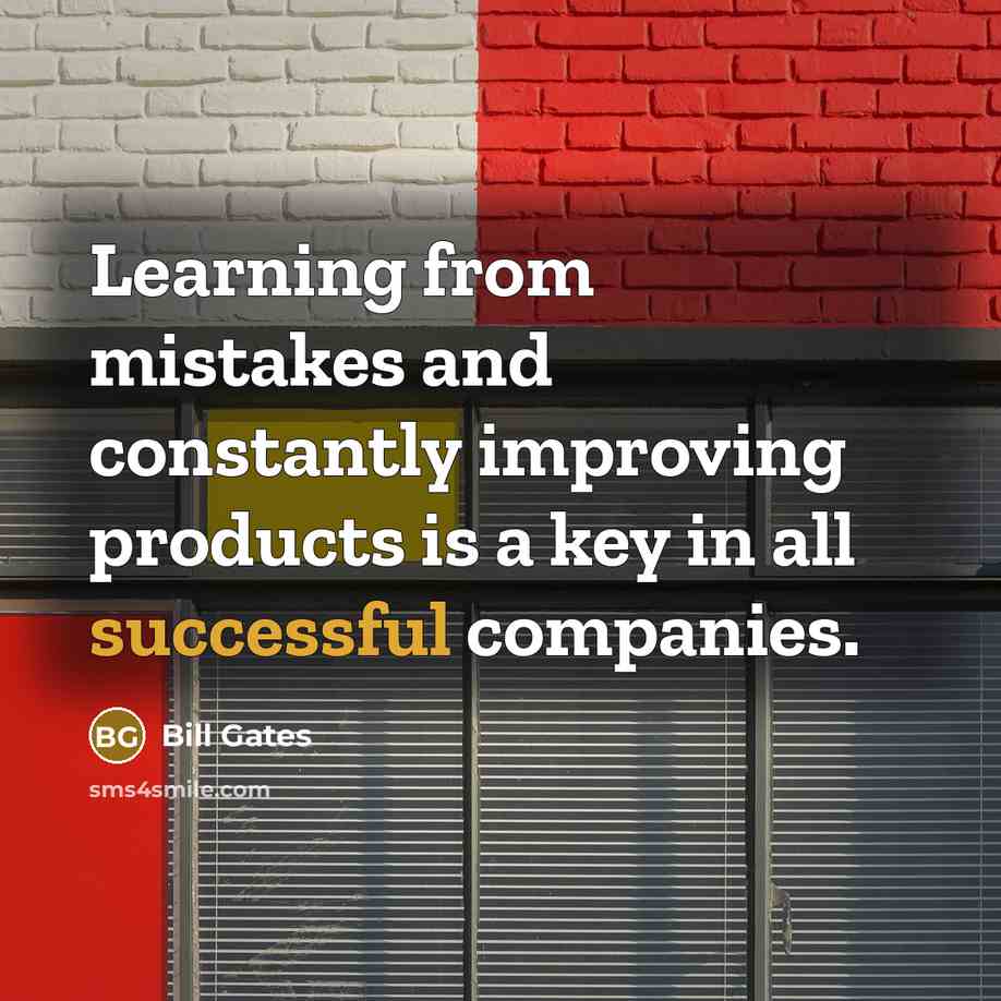 “Learning from mistakes and constantly improving products is a key…” quote by Bill Gates