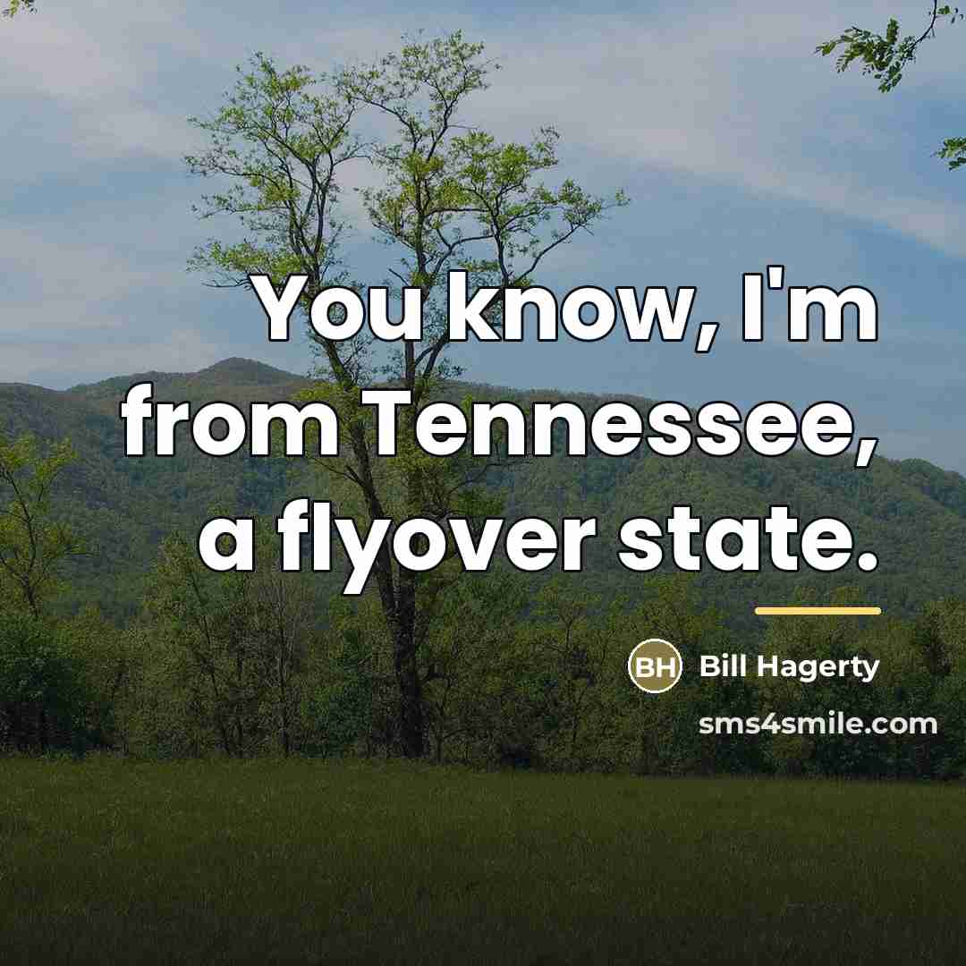 “You know, I'm from Tennessee, a flyover state.…” quote by Bill Hagerty