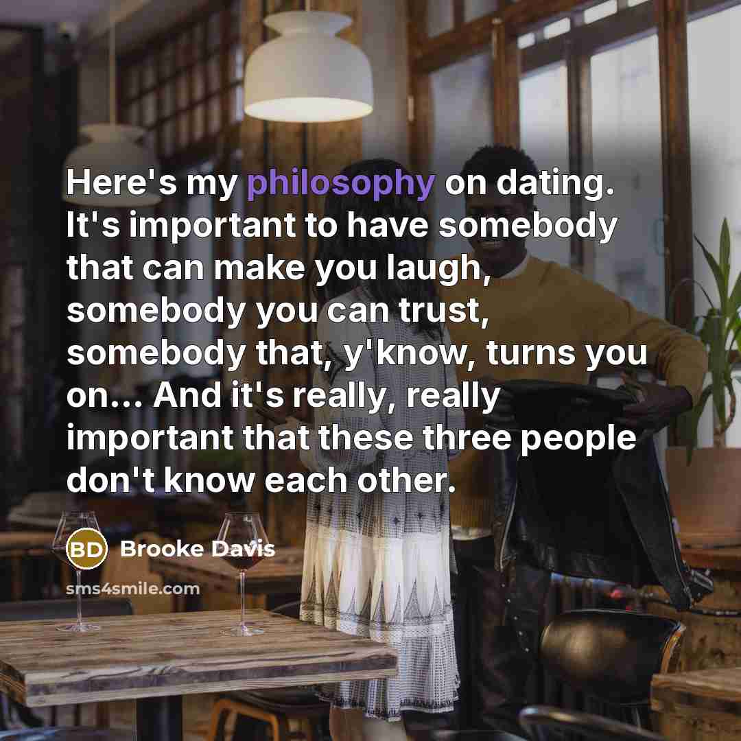 “Here's my philosophy on dating. It's important to have somebody…” quote by Brooke Davis