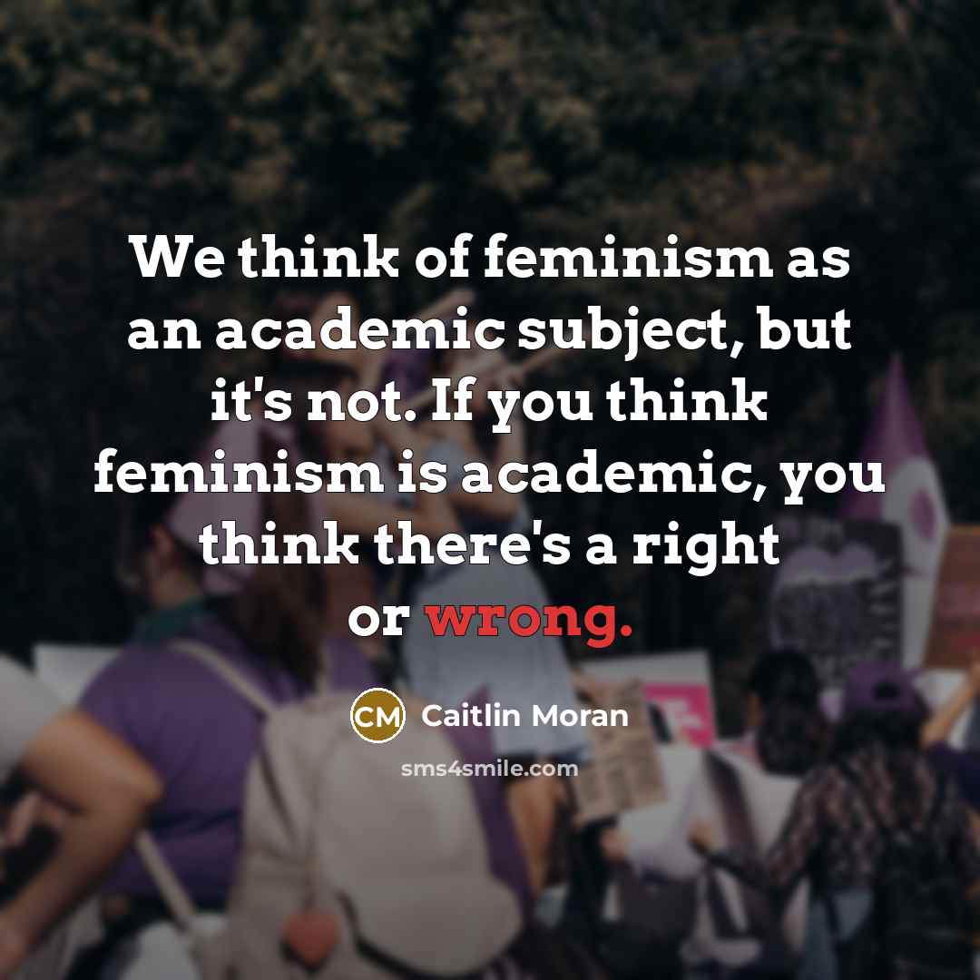 “We think of feminism as an academic subject, but it's…” quote by Caitlin Moran