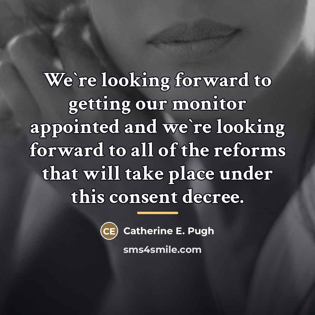 “We`re looking forward to getting our monitor appointed and we`re…” quote by Catherine E. Pugh