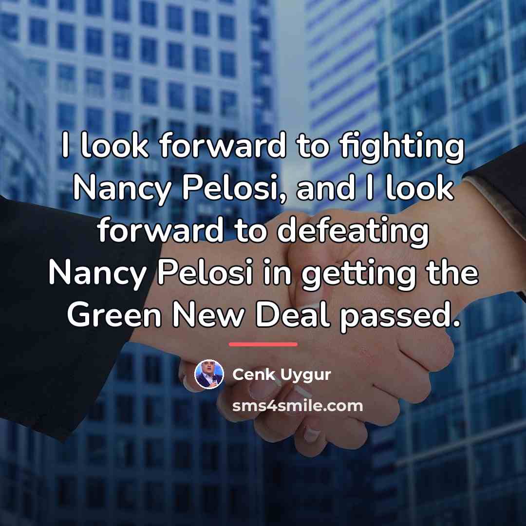 “I look forward to fighting Nancy Pelosi, and I look…” quote by Cenk Uygur