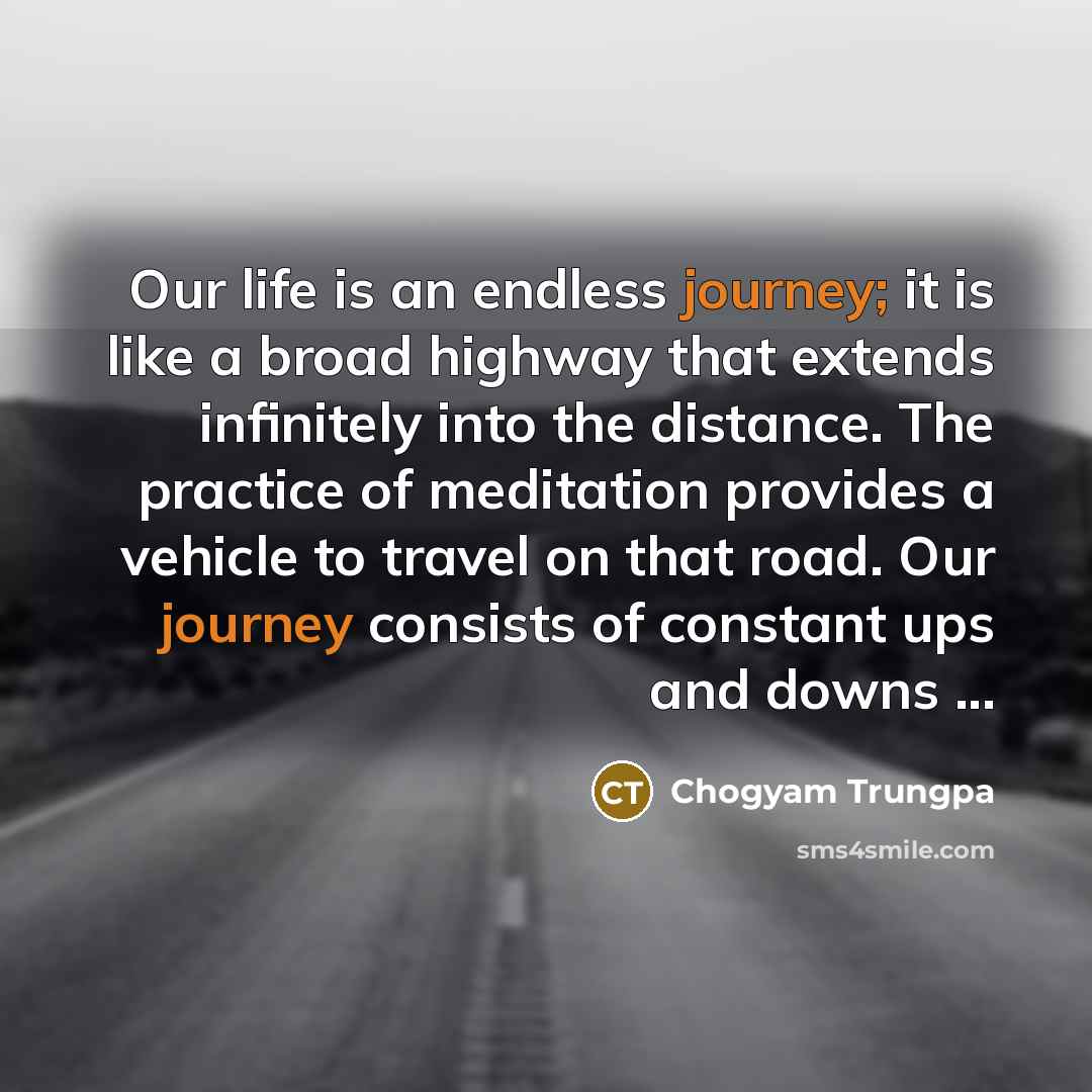 “Our life is an endless journey; it is like a…” quote by Chogyam Trungpa