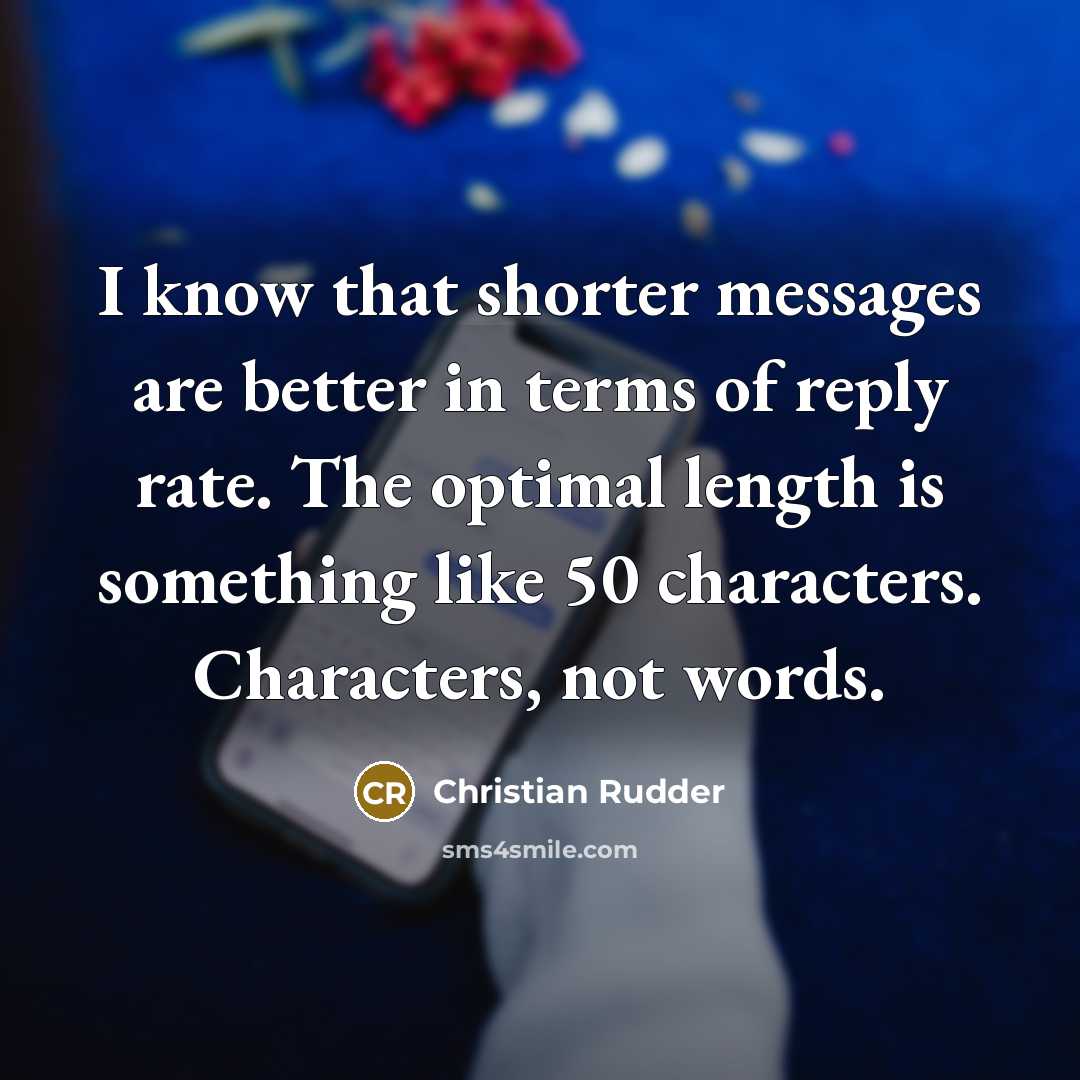 “I know that shorter messages are better in terms of…” quote by Christian Rudder