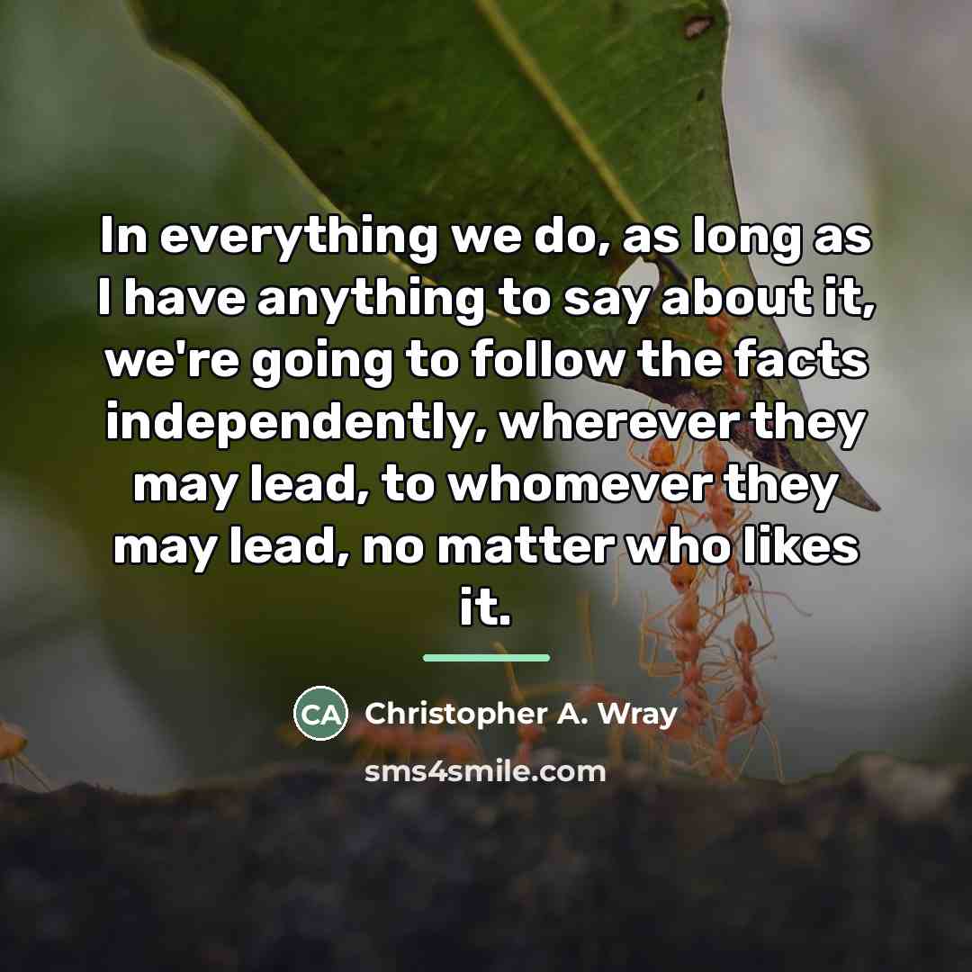 “In everything we do, as long as I have anything…” quote by Christopher A. Wray