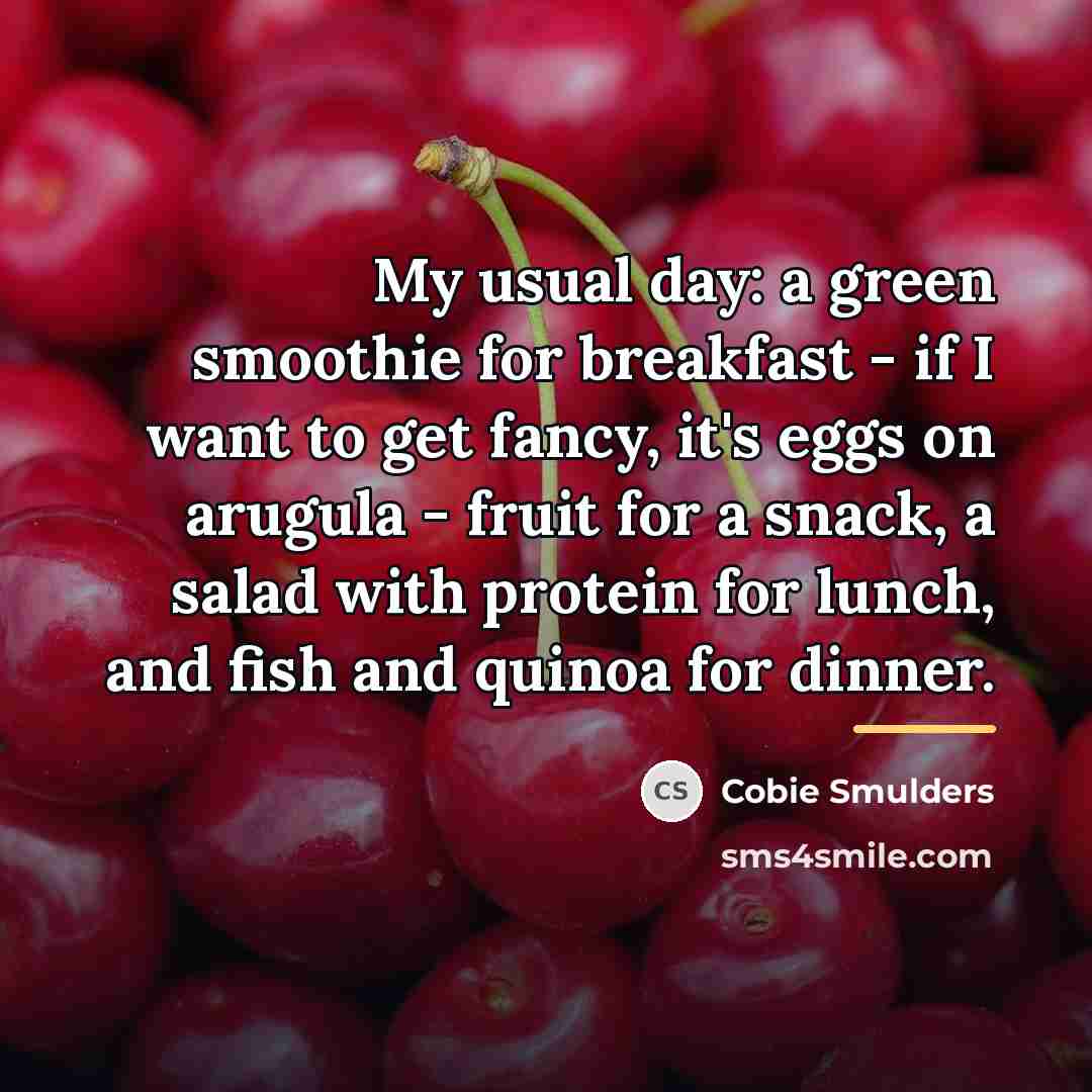 “My usual day: a green smoothie for breakfast - if…” quote by Cobie Smulders