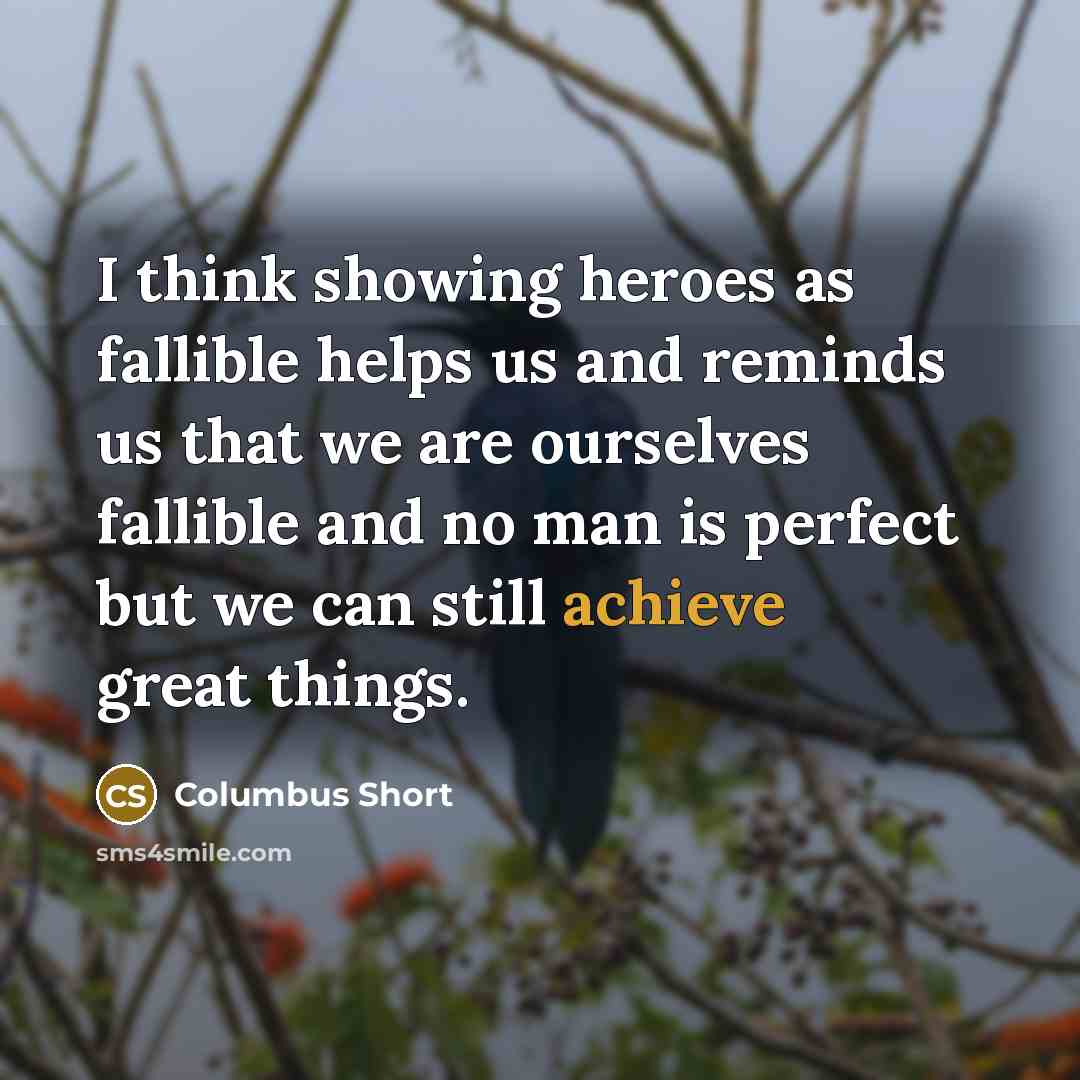 “I think showing heroes as fallible helps us and reminds…” quote by Columbus Short