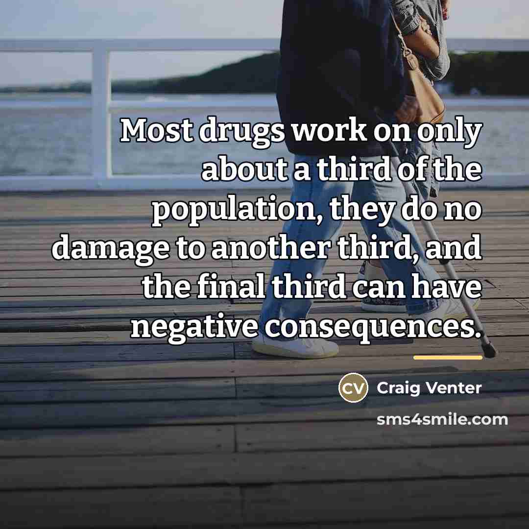 “Most drugs work on only about a third of the…” quote by Craig Venter