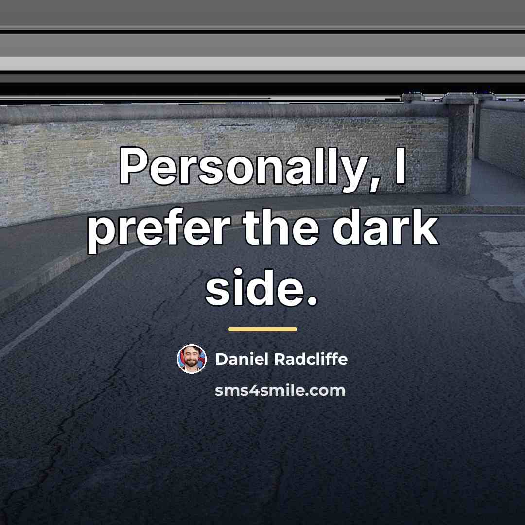“Personally, I prefer the dark side.…” quote by Daniel Radcliffe