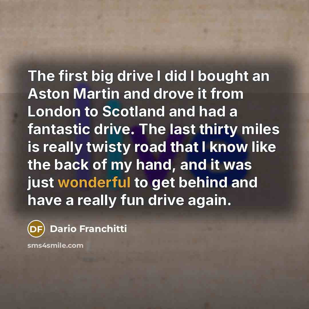 “The first big drive I did I bought an Aston…” quote by Dario Franchitti