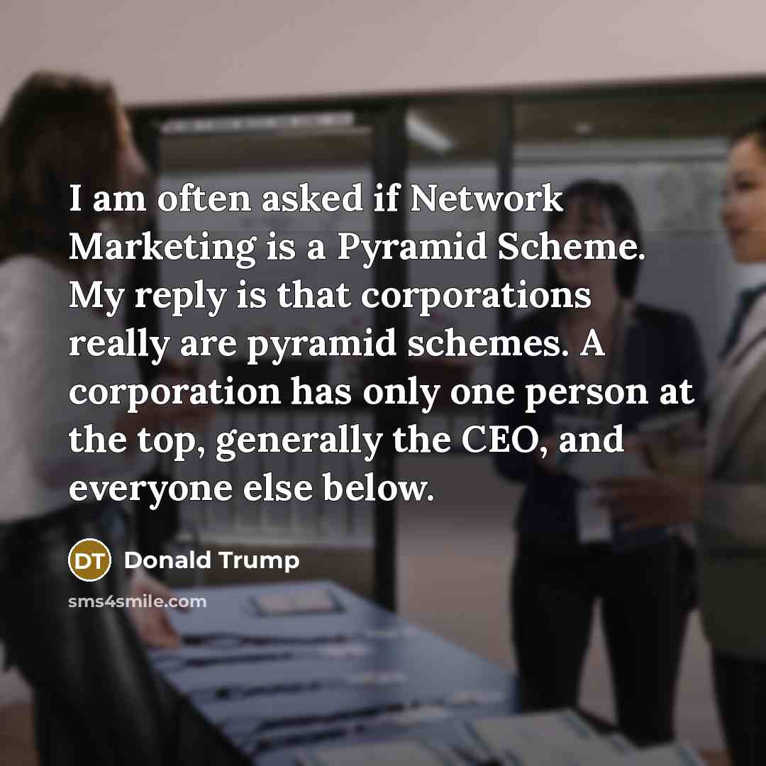 “I am often asked if Network Marketing is a Pyramid…” quote by Donald Trump