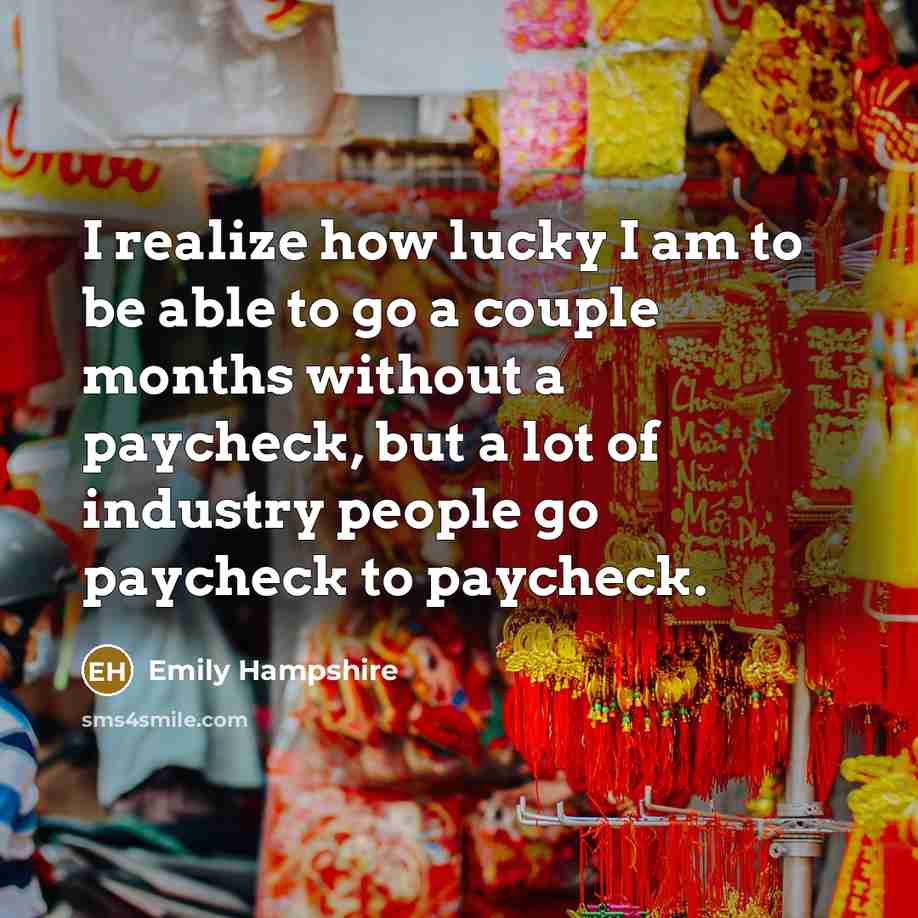 “I realize how lucky I am to be able to…” quote by Emily Hampshire