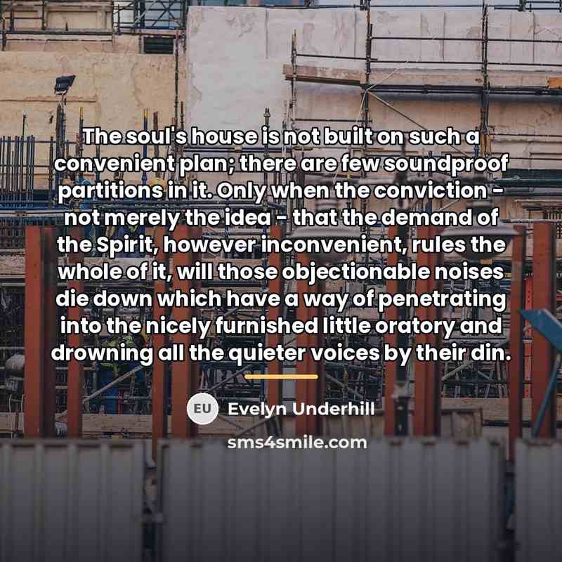 “The soul's house is not built on such a convenient…” quote by Evelyn Underhill