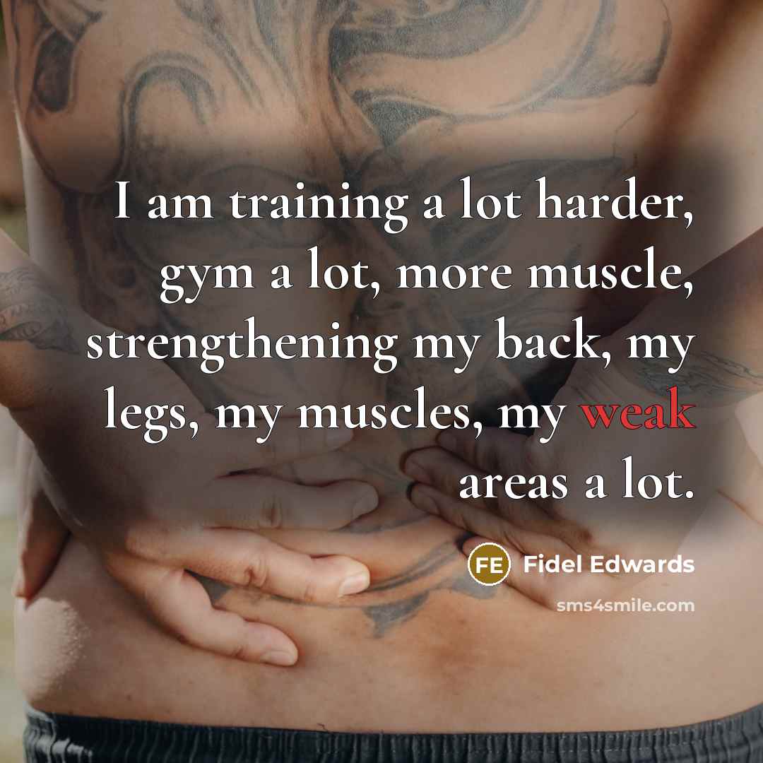 “I am training a lot harder, gym a lot, more…” quote by Fidel Edwards