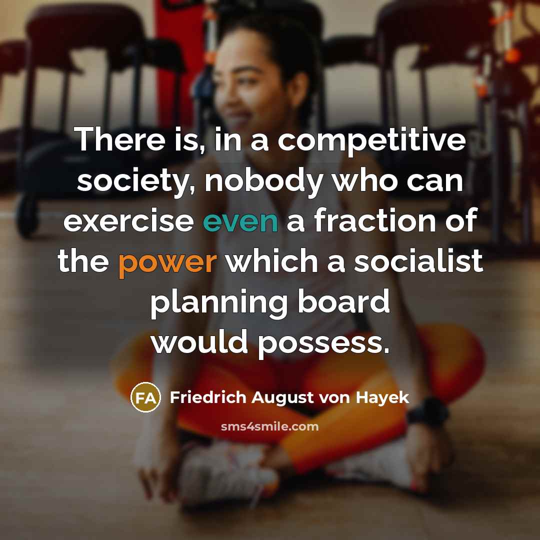 “There is, in a competitive society, nobody who can exercise…” quote by Friedrich August von Hayek