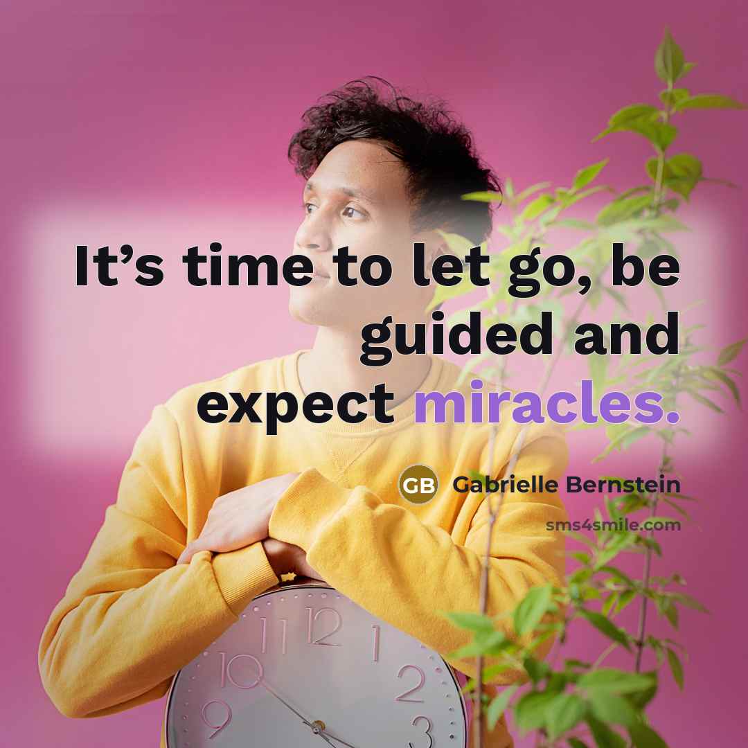 “It’s time to let go, be guided and expect miracles.” quote by Gabrielle Bernstein