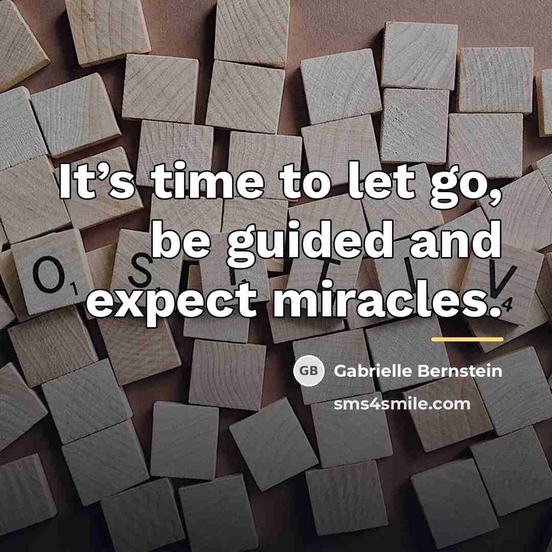 “It’s time to let go, be guided and expect miracles.…” quote by Gabrielle Bernstein