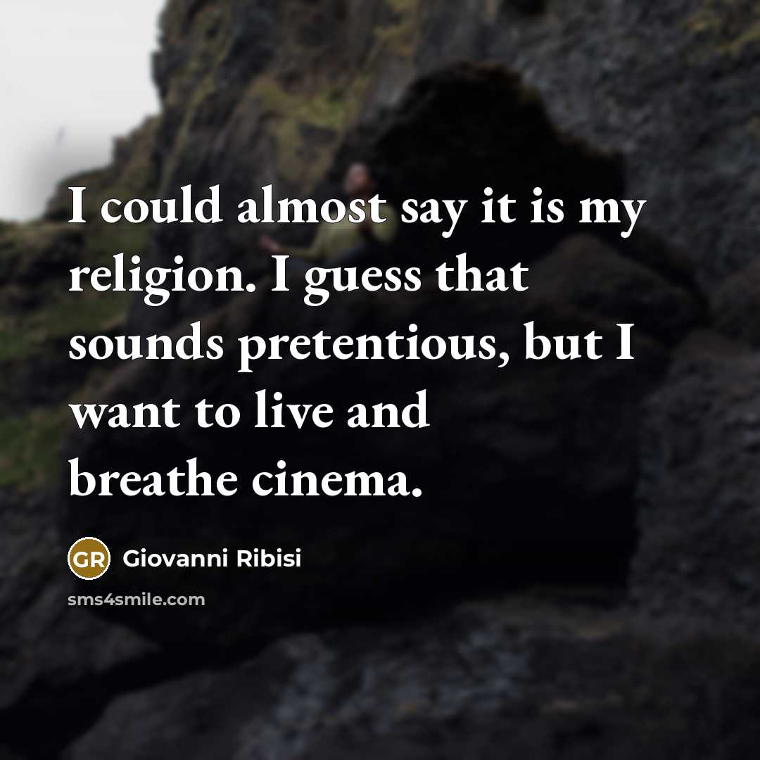 “I could almost say it is my religion. I guess…” quote by Giovanni Ribisi