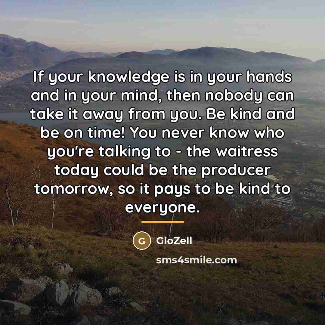 “If your knowledge is in your hands and in your…” quote by GloZell