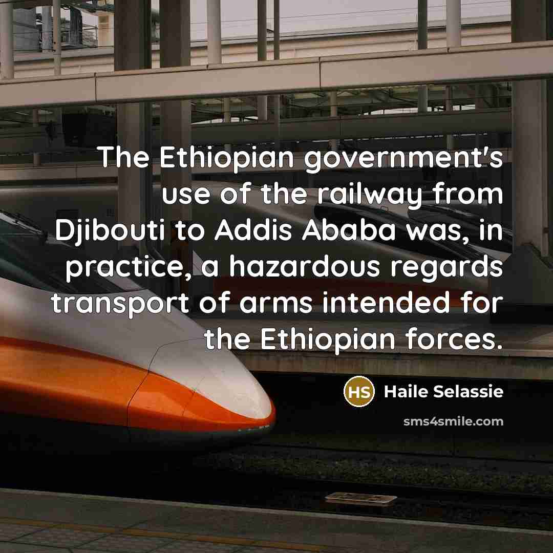 “The Ethiopian government's use of the railway from Djibouti to…” quote by Haile Selassie