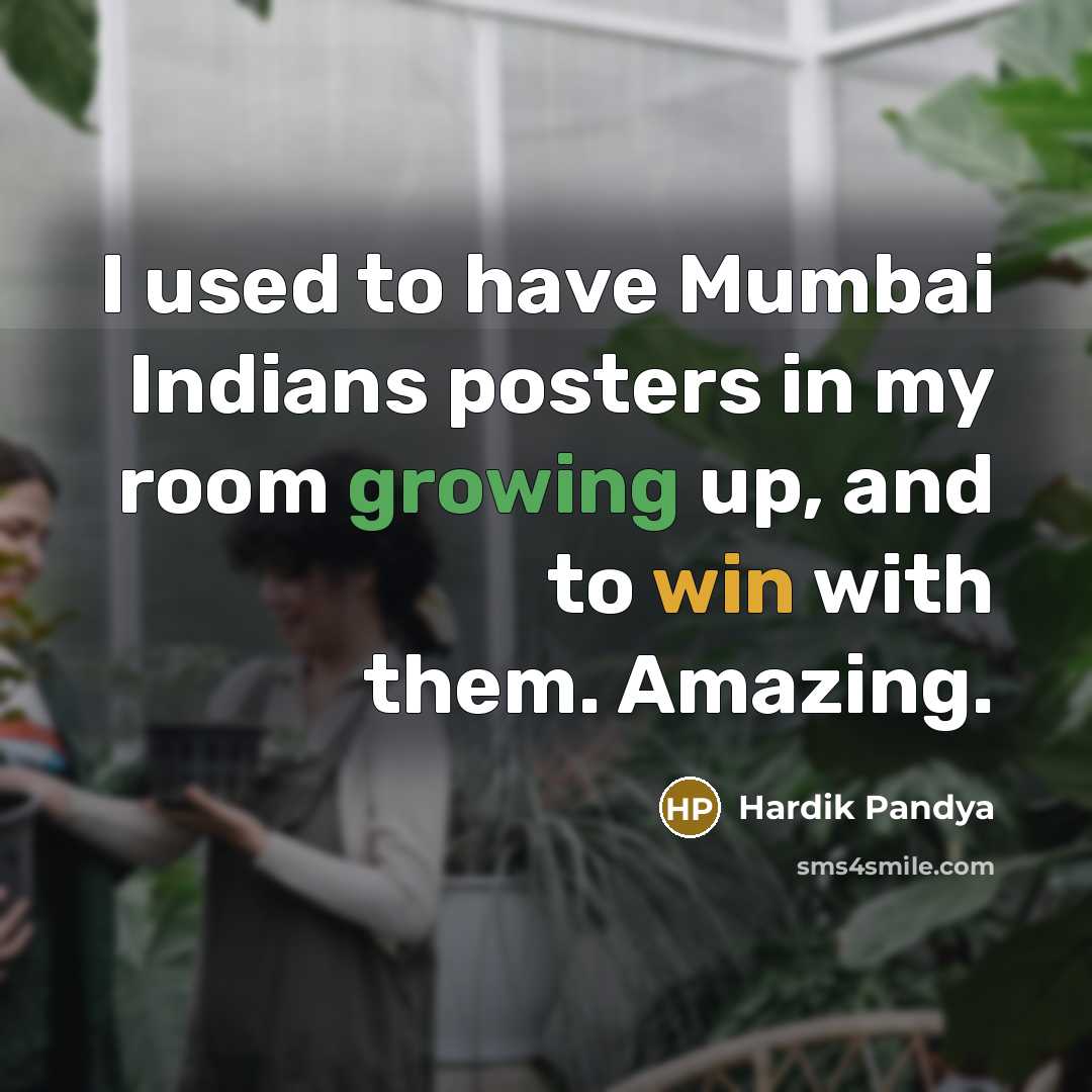 “I used to have Mumbai Indians posters in my room…” quote by Hardik Pandya
