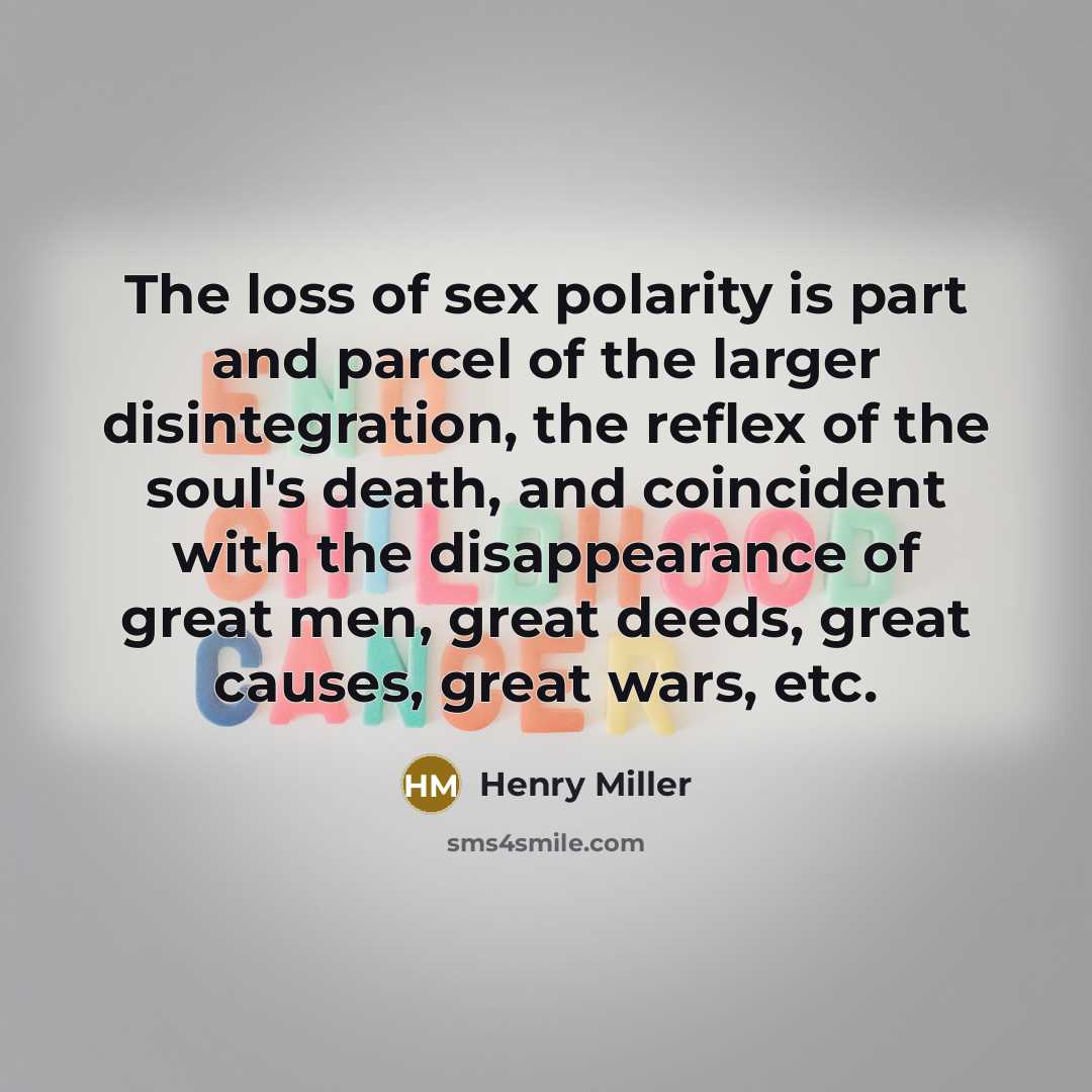 “The loss of sex polarity is part and parcel of…” quote by Henry Miller