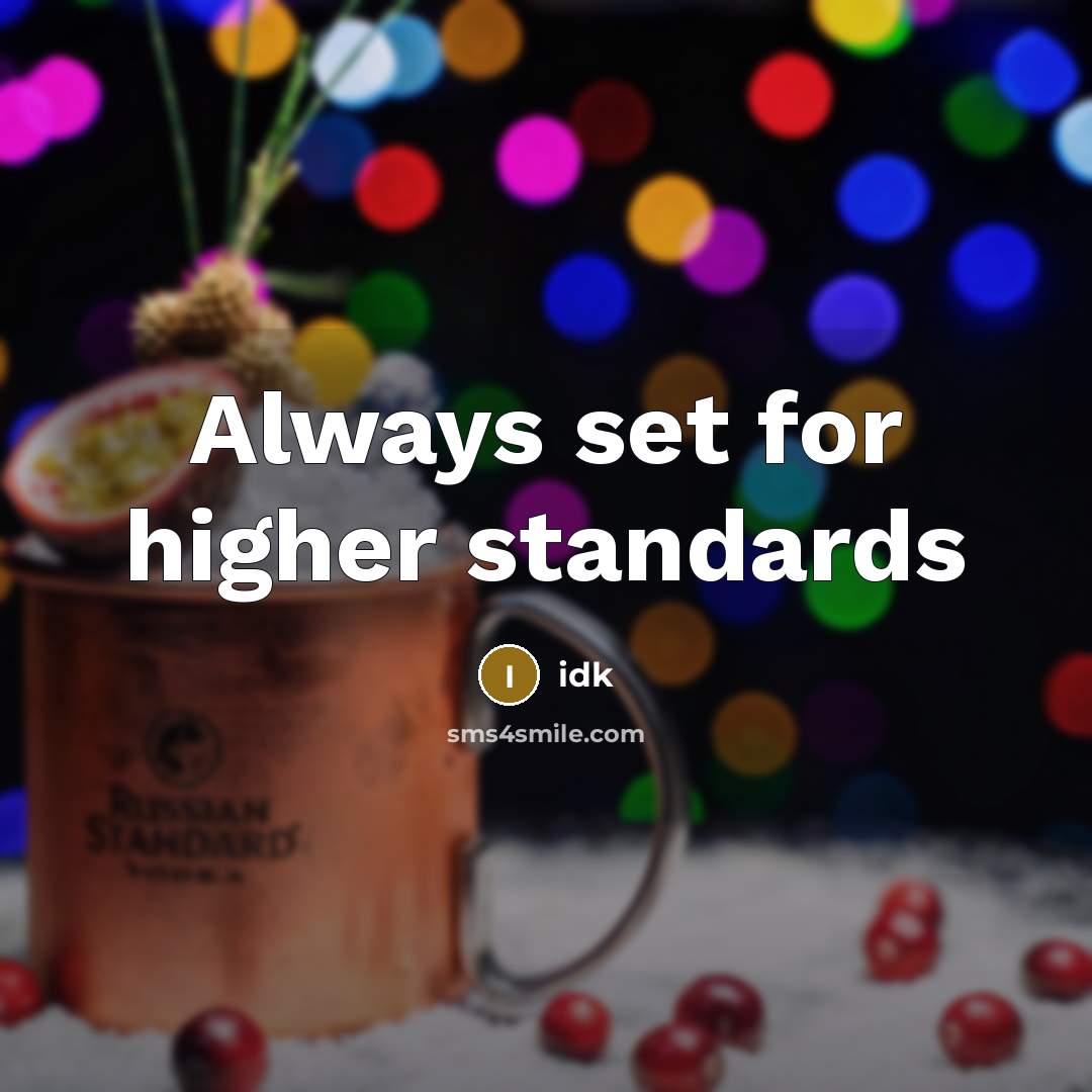 “Always set for higher standards…” quote by Idk