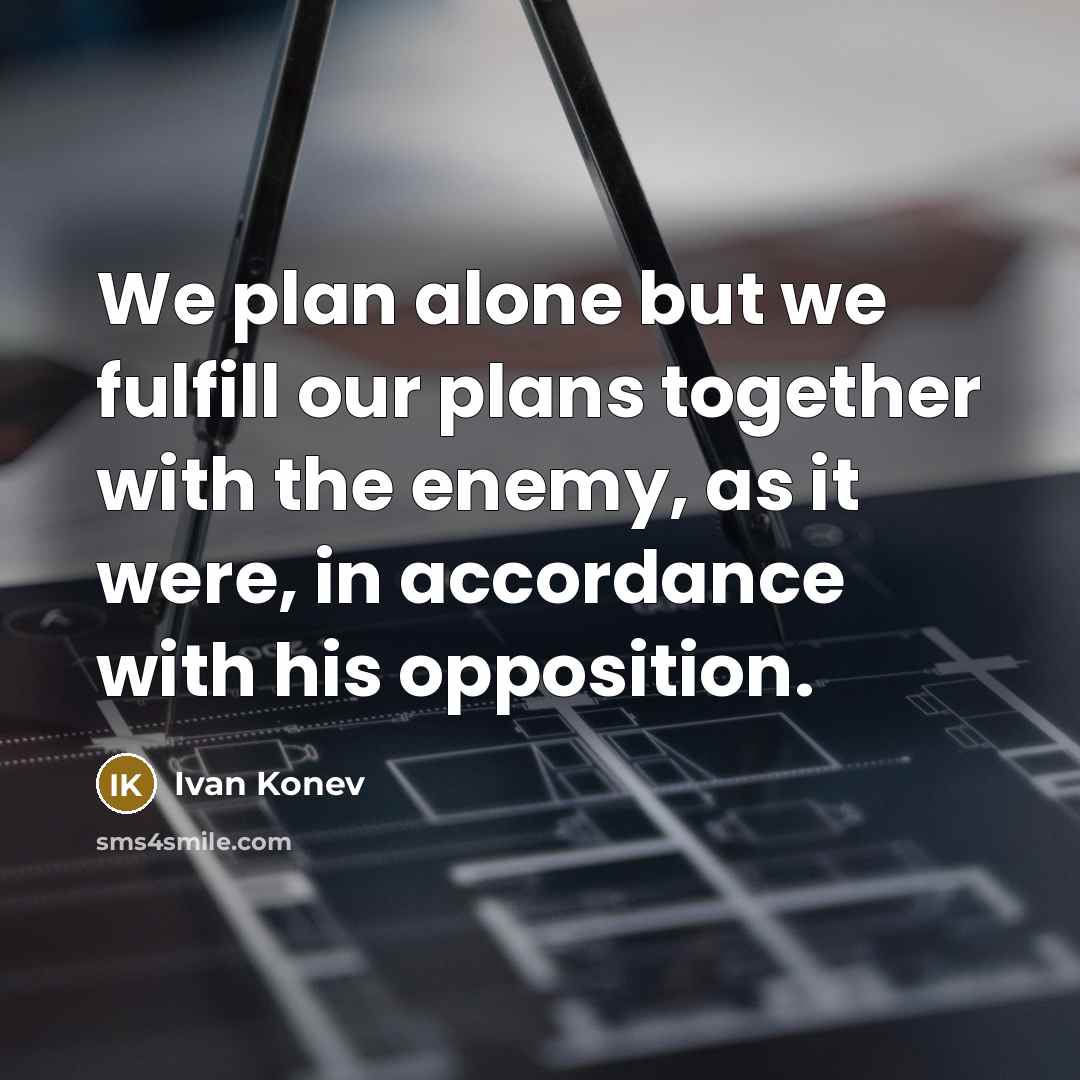 “We plan alone but we fulfill our plans together with…” quote by Ivan Konev