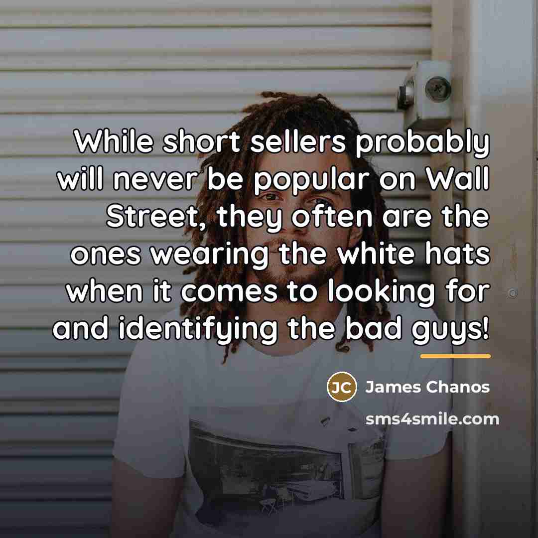 “While short sellers probably will never be popular on Wall…” quote by James Chanos