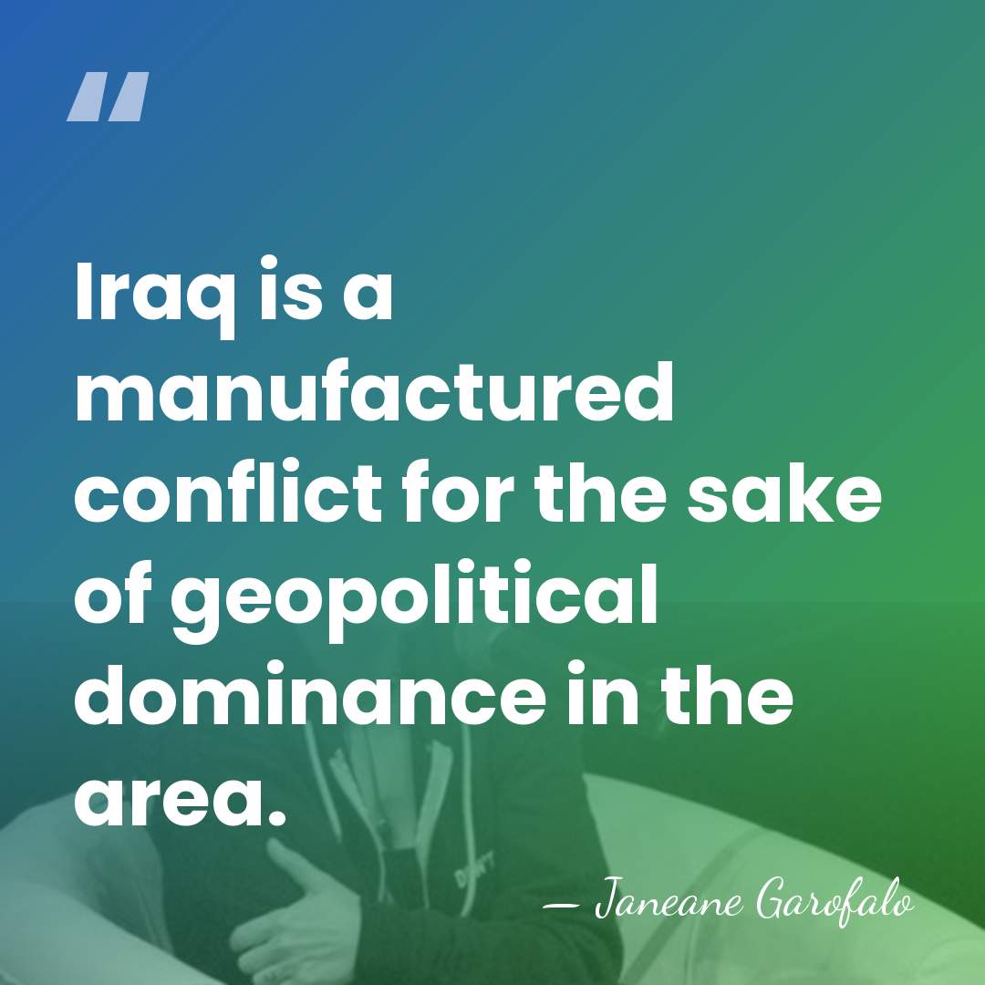 Iraq is a manufactured conflict for the sake of geopolitical dominance in&hellip; - Janeane Garofalo