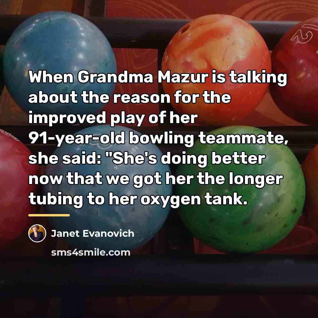 “When Grandma Mazur is talking about the reason for the…” quote by Janet Evanovich