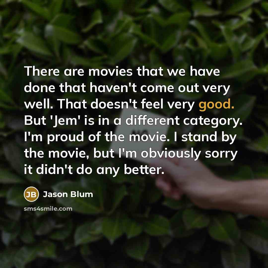 “There are movies that we have done that haven't come…” quote by Jason Blum