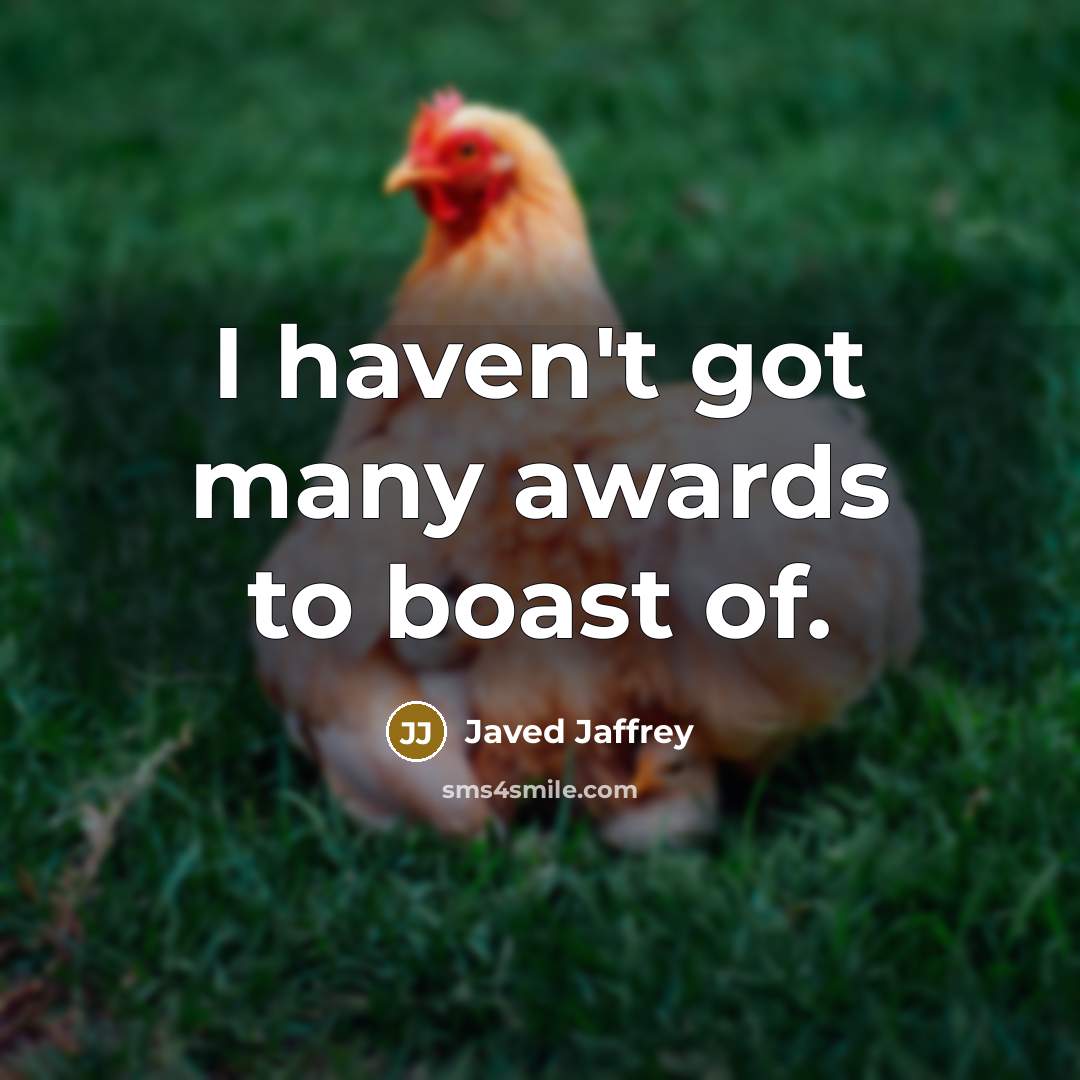 “I haven't got many awards to boast of.…” quote by Javed Jaffrey