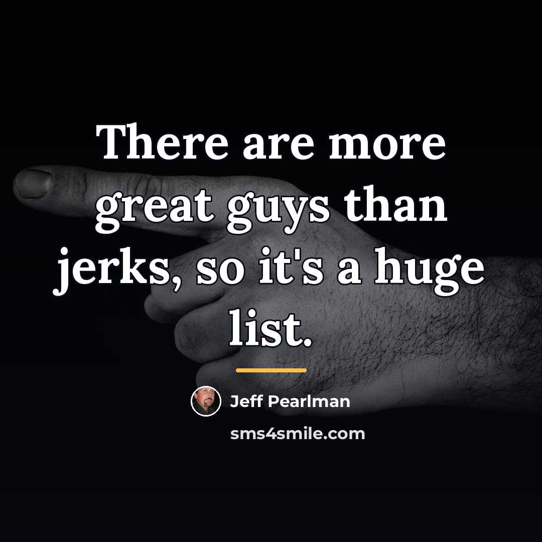 “There are more great guys than jerks, so it's a…” quote by Jeff Pearlman