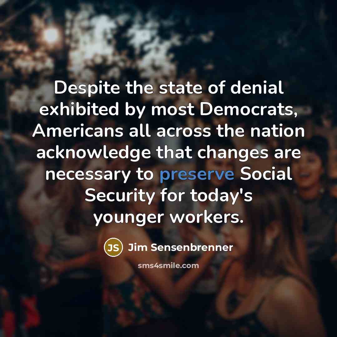 “Despite the state of denial exhibited by most Democrats, Americans…” quote by Jim Sensenbrenner