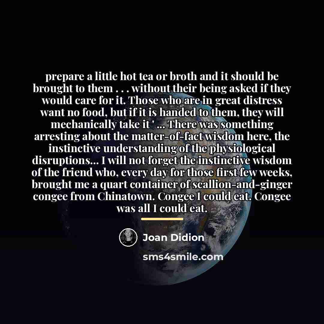 “prepare a little hot tea or broth and it should…” quote by Joan Didion