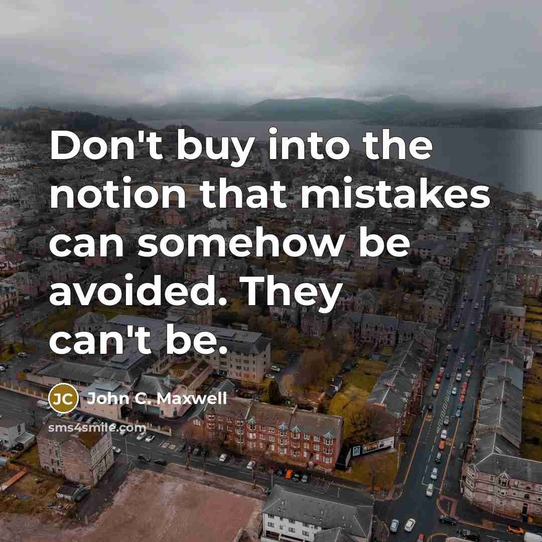 “Don't buy into the notion that mistakes can somehow be…” quote by John C. Maxwell