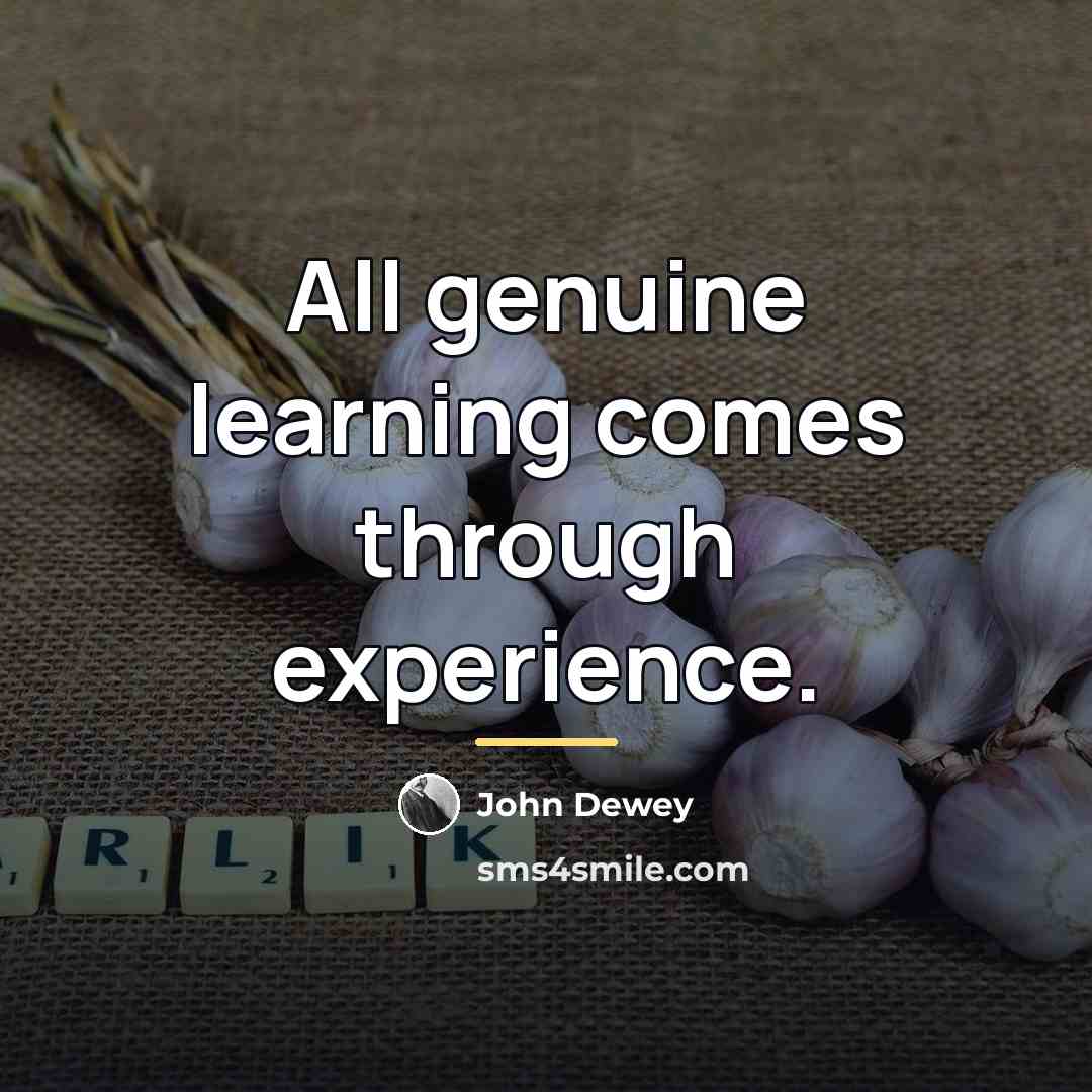 “All genuine learning comes through experience.…” quote by John Dewey