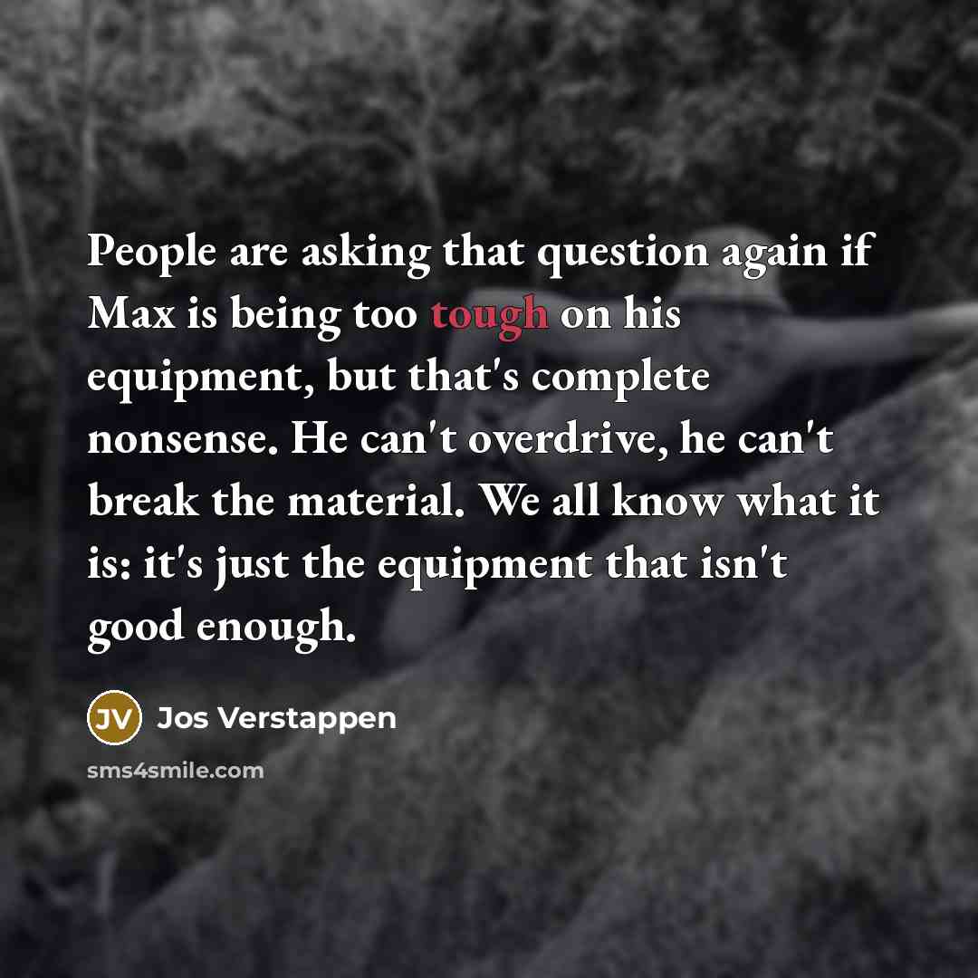 “People are asking that question again if Max is being…” quote by Jos Verstappen