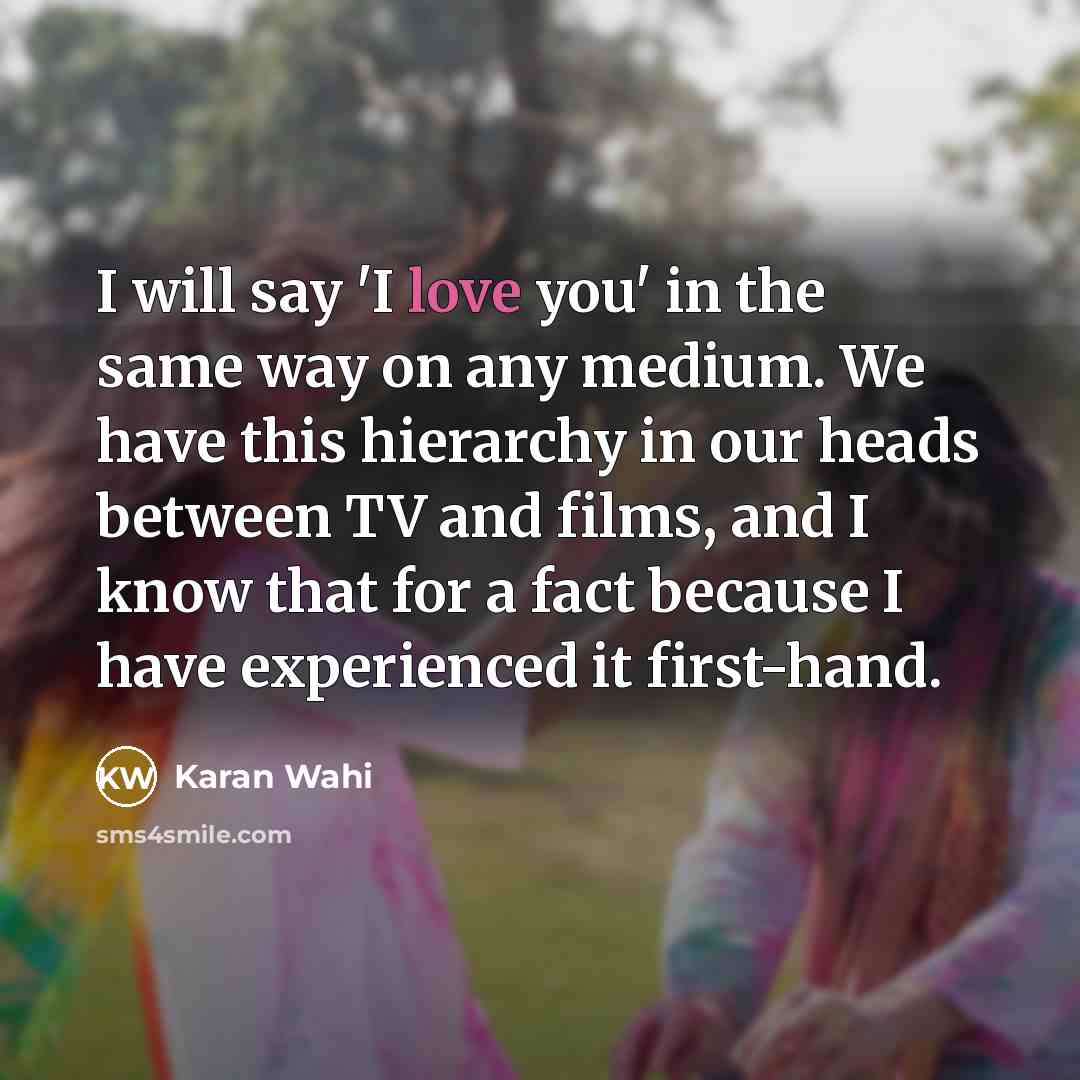 “I will say 'I love you' in the same way…” quote by Karan Wahi