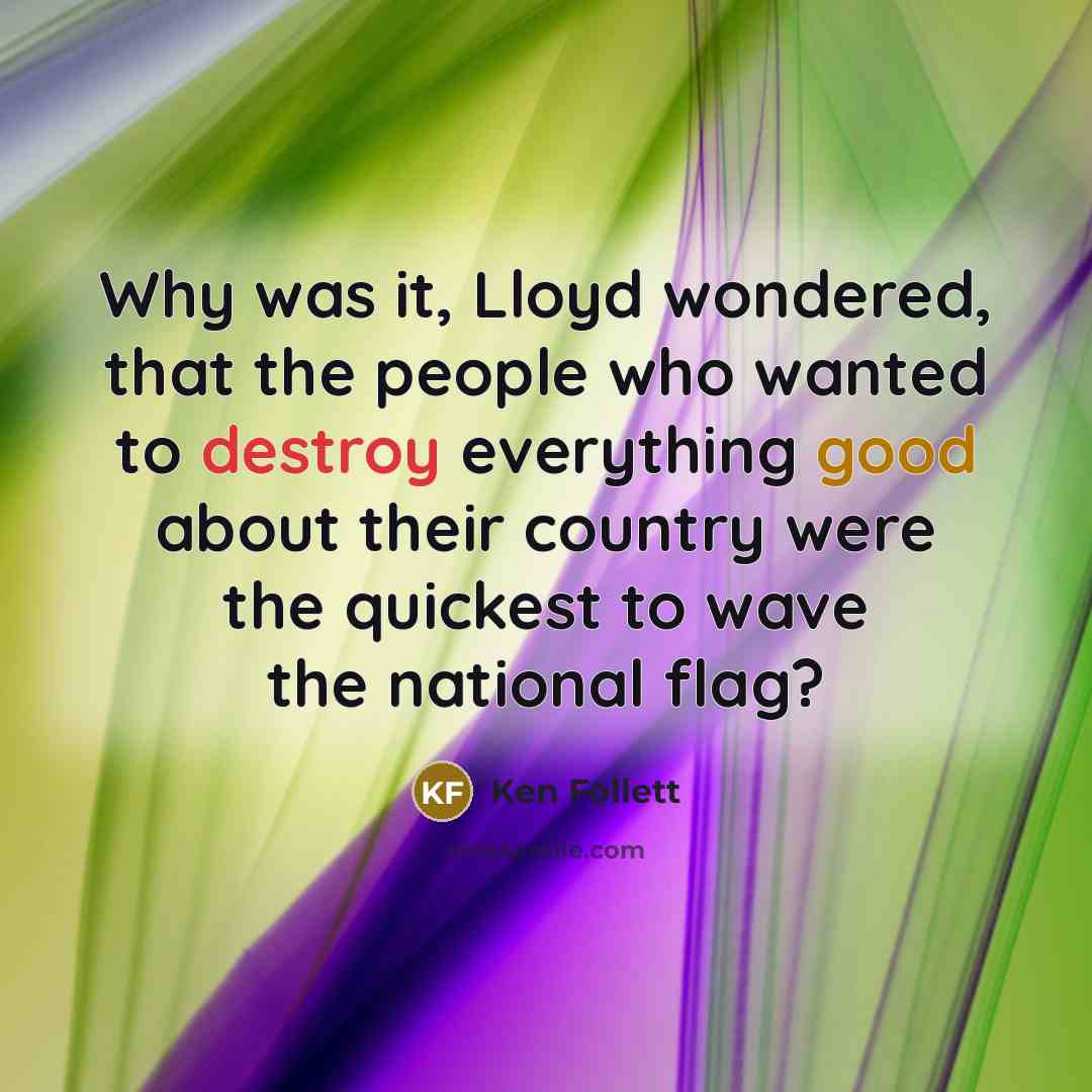 “Why was it, Lloyd wondered, that the people who wanted…” quote by Ken Follett
