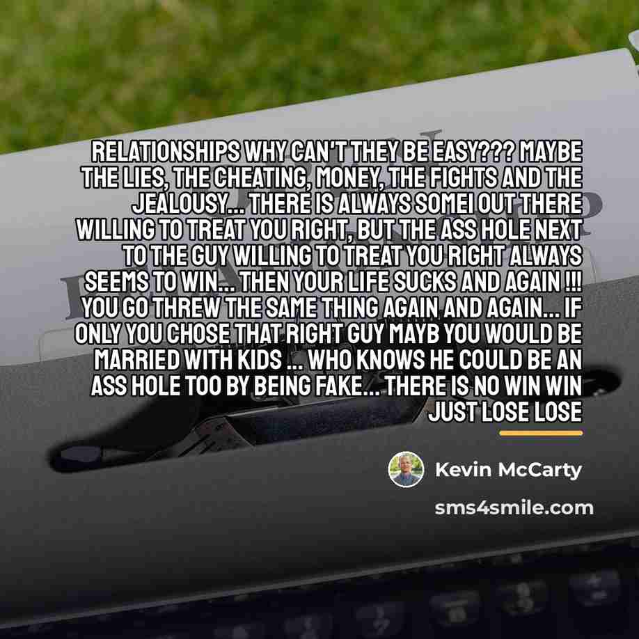 “Relationships why can't they be easy??? maybe the lies, the…” quote by Kevin Mccarty