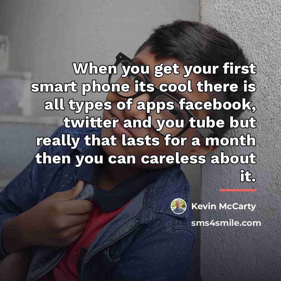 “When you get your first smart phone its cool there…” quote by Kevin McCarty