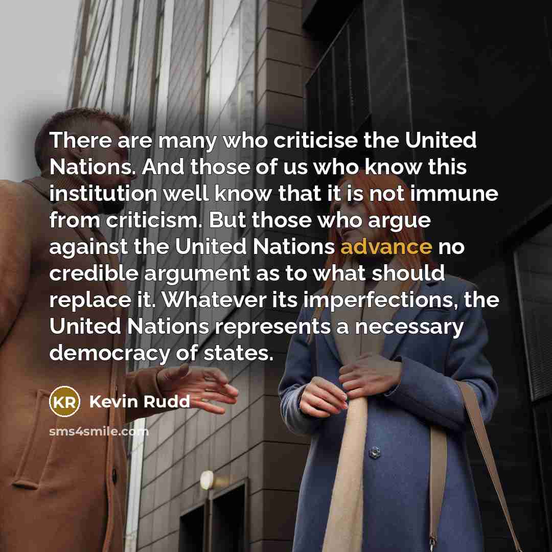 “There are many who criticise the United Nations. And those…” quote by Kevin Rudd