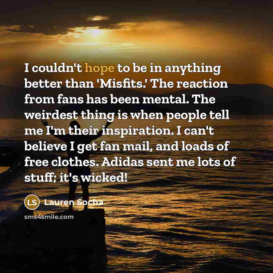 “I couldn't hope to be in anything better than 'Misfits.'…” quote by Lauren Socha
